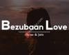 Bezubaan Love