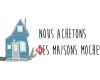 Nous Achetons des Maisons Moches