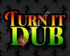 Turn It Dub